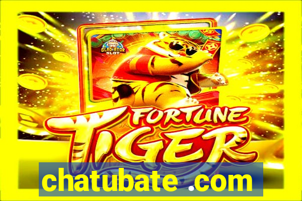 chatubate .com